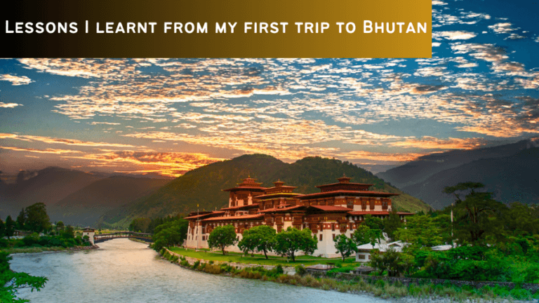 Lessons I learnt from my first trip to Bhutan